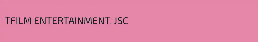 TFILM ENTERTAINMENT. JSC
